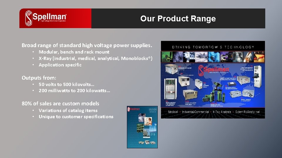 Our Product Range Broad range of standard high voltage power supplies. • Modular, bench