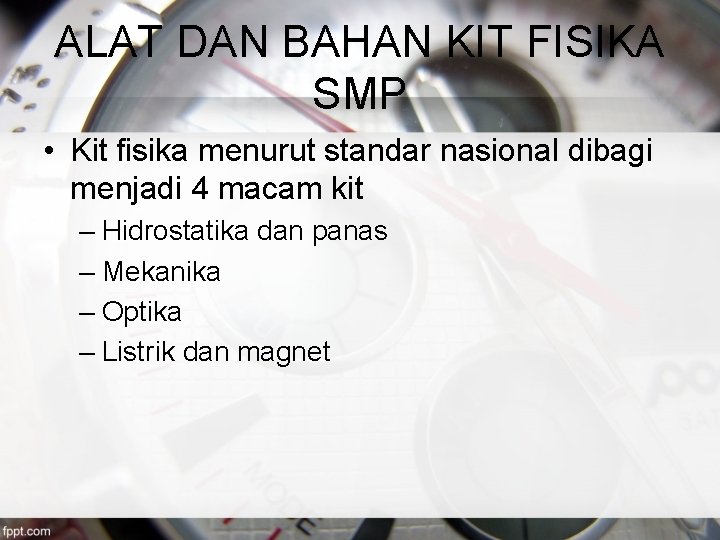 ALAT DAN BAHAN KIT FISIKA SMP • Kit fisika menurut standar nasional dibagi menjadi