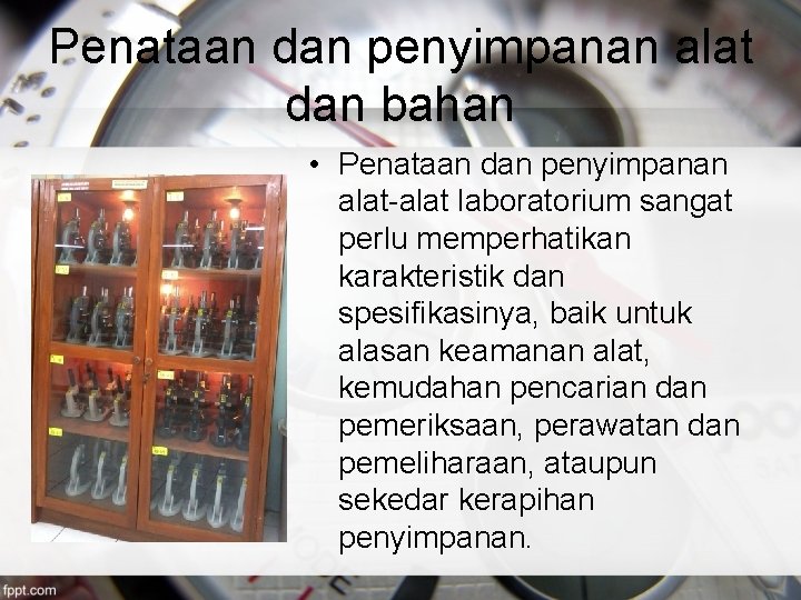 Penataan dan penyimpanan alat dan bahan • Penataan dan penyimpanan alat-alat laboratorium sangat perlu