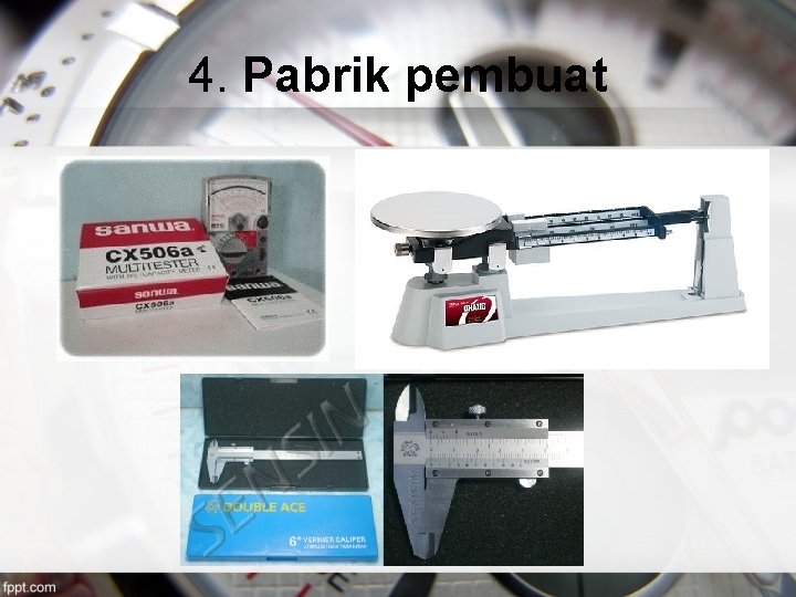 4. Pabrik pembuat 