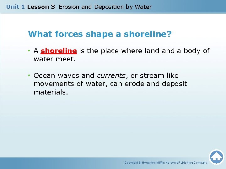 Unit 1 Lesson 3 Erosion and Deposition by Water What forces shape a shoreline?