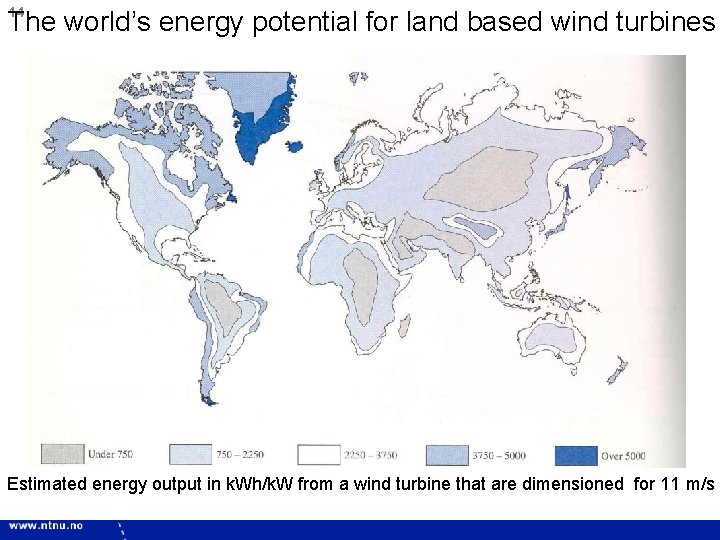 14 The world’s energy potential for land based wind turbines Estimated energy output in