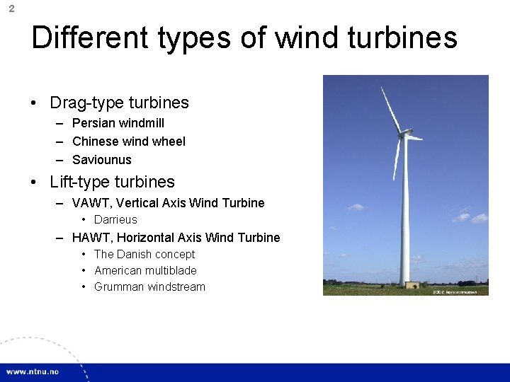 2 Different types of wind turbines • Drag-type turbines – Persian windmill – Chinese