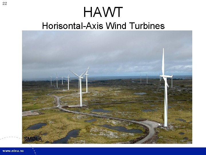22 HAWT Horisontal-Axis Wind Turbines SMØLA 