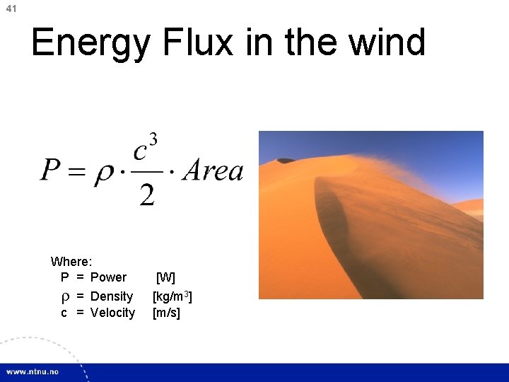 41 Energy Flux in the wind Where: P = Power r = Density c