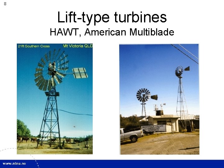 8 Lift-type turbines HAWT, American Multiblade 