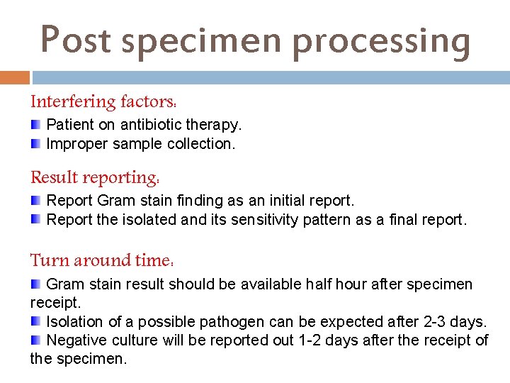 Post specimen processing Interfering factors: Patient on antibiotic therapy. Improper sample collection. Result reporting: