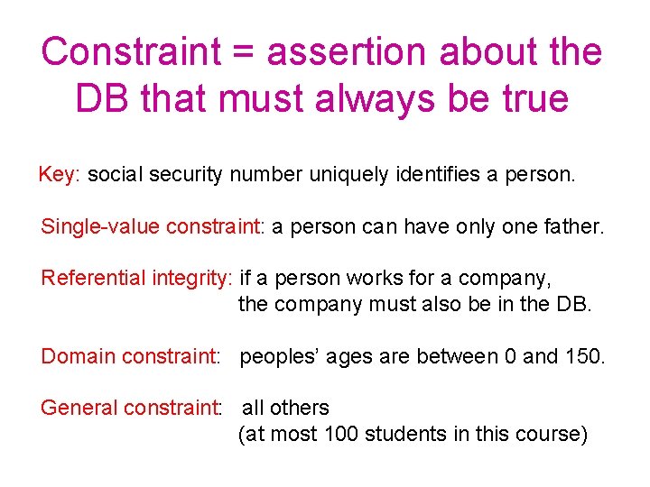 Constraint = assertion about the DB that must always be true Key: social security