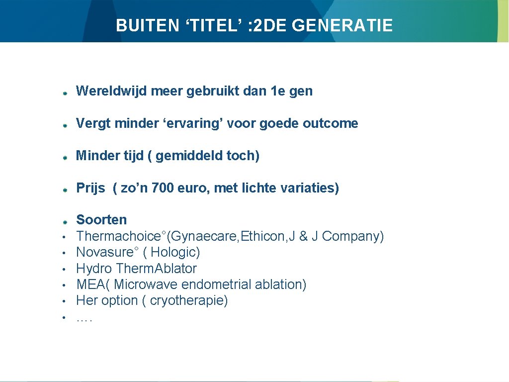 BUITEN ‘TITEL’ : 2 DE GENERATIE Wereldwijd meer gebruikt dan 1 e gen Vergt