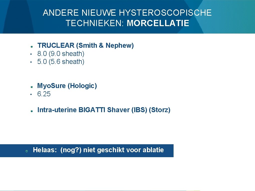 ANDERE NIEUWE HYSTEROSCOPISCHE TECHNIEKEN: MORCELLATIE • TRUCLEAR (Smith & Nephew) 8. 0 (9. 0