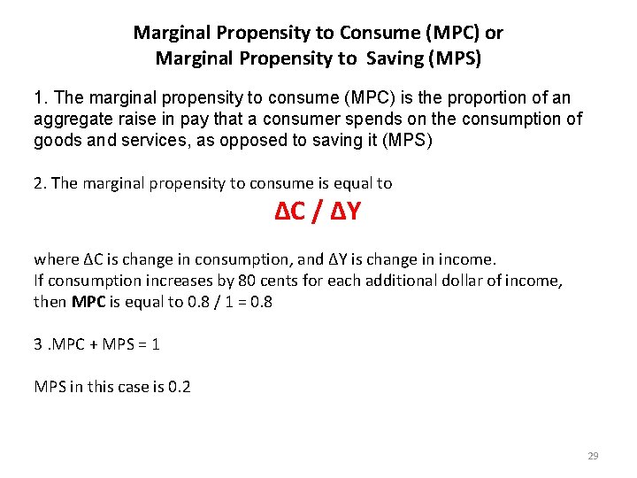 Marginal Propensity to Consume (MPC) or Marginal Propensity to Saving (MPS) 1. The marginal