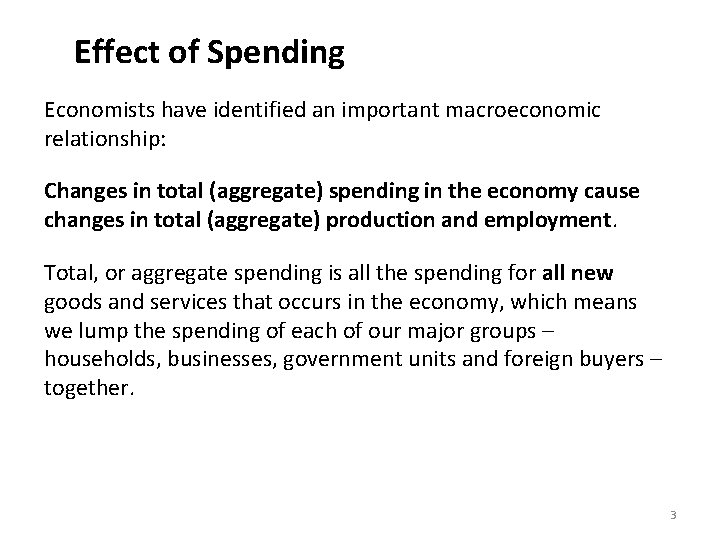 Effect of Spending Economists have identified an important macroeconomic relationship: Changes in total (aggregate)