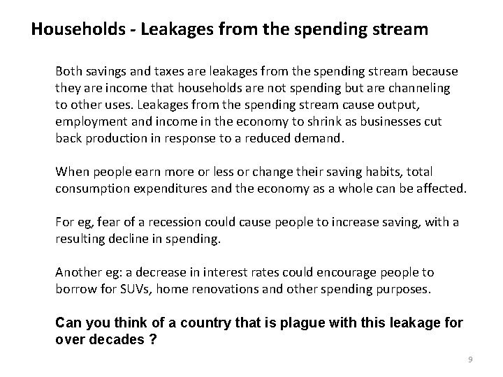 Households - Leakages from the spending stream Both savings and taxes are leakages from