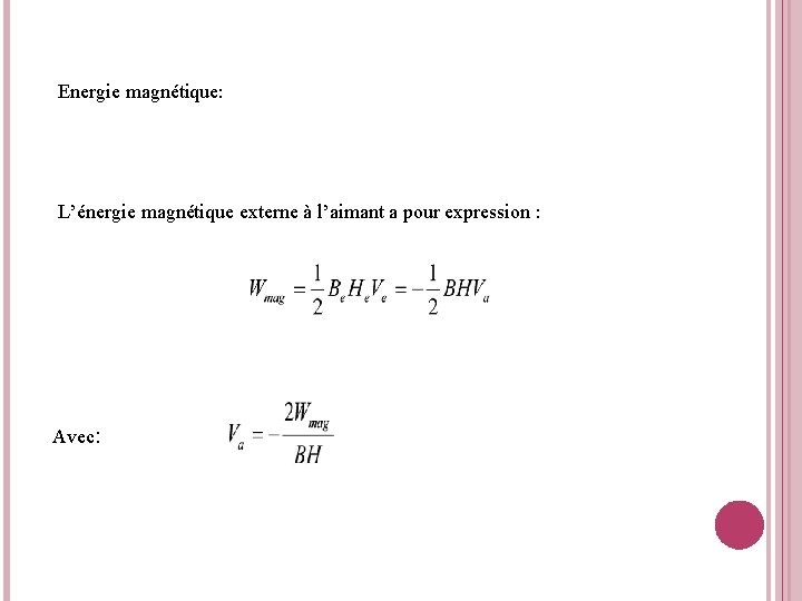 Energie magnétique: L’énergie magnétique externe à l’aimant a pour expression : Avec: 