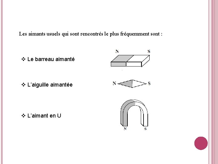 Les aimants usuels qui sont rencontrés le plus fréquemment sont : v Le barreau