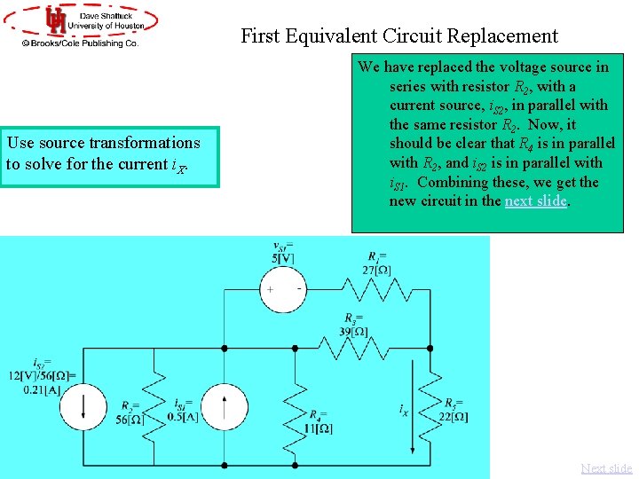 First Equivalent Circuit Replacement Use source transformations to solve for the current i. X.