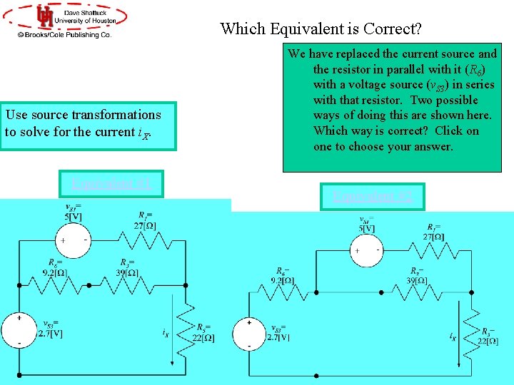 Which Equivalent is Correct? Use source transformations to solve for the current i. X.