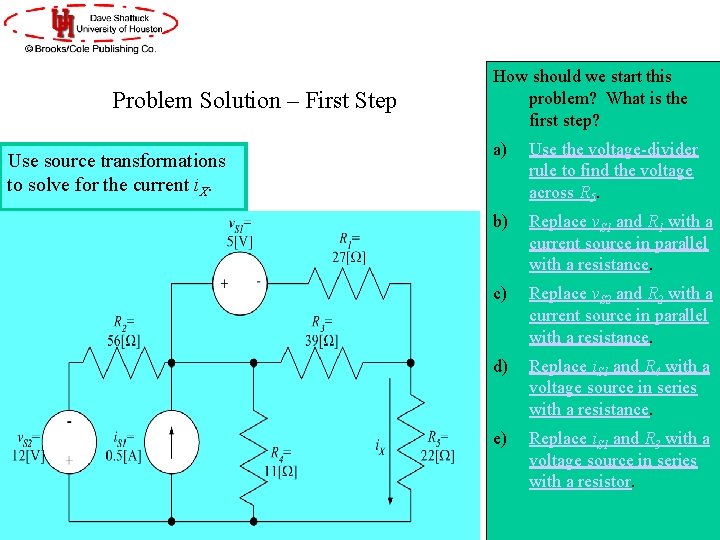 Problem Solution – First Step Use source transformations to solve for the current i.