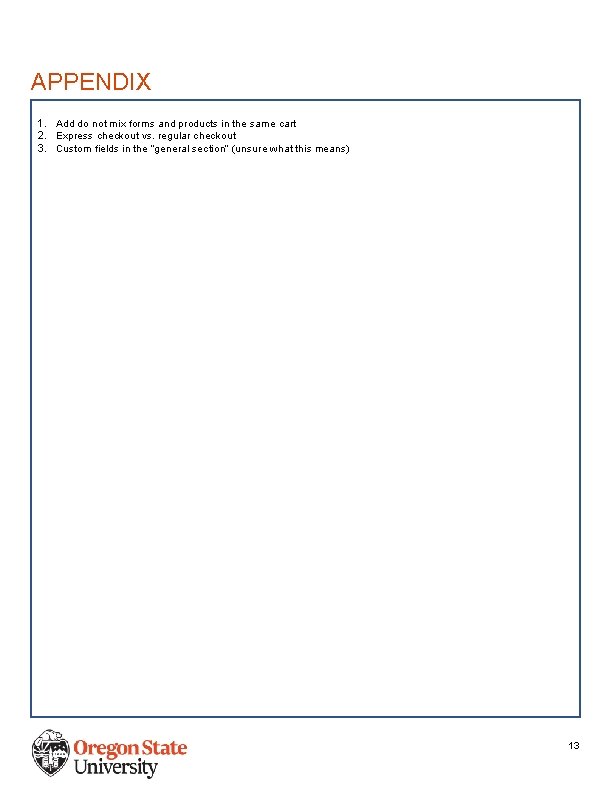 APPENDIX 1. Add do not mix forms and products in the same cart 2.