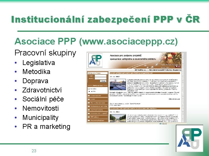 Institucionální zabezpečení PPP v ČR Asociace PPP (www. asociaceppp. cz) Pracovní skupiny • •