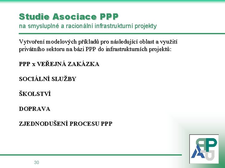 Studie Asociace PPP na smysluplné a racionální infrastrukturní projekty Vytvoření modelových příkladů pro následující