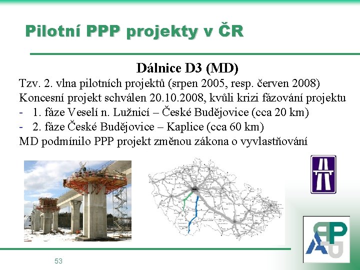 Pilotní PPP projekty v ČR Dálnice D 3 (MD) Tzv. 2. vlna pilotních projektů