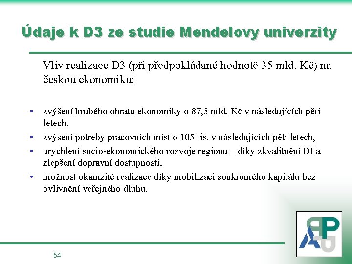 Údaje k D 3 ze studie Mendelovy univerzity Vliv realizace D 3 (při předpokládané