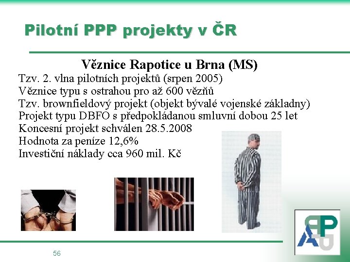 Pilotní PPP projekty v ČR Věznice Rapotice u Brna (MS) Tzv. 2. vlna pilotních