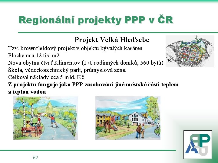 Regionální projekty PPP v ČR Projekt Velká Hleďsebe Tzv. brownfieldový projekt v objektu bývalých