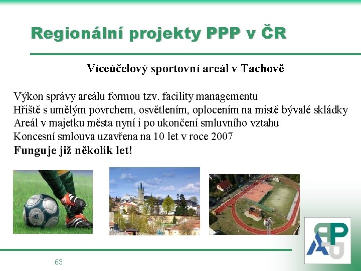 Regionální projekty PPP v ČR Víceúčelový sportovní areál v Tachově Výkon správy areálu formou