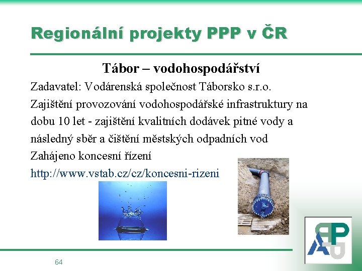 Regionální projekty PPP v ČR Tábor – vodohospodářství Zadavatel: Vodárenská společnost Táborsko s. r.