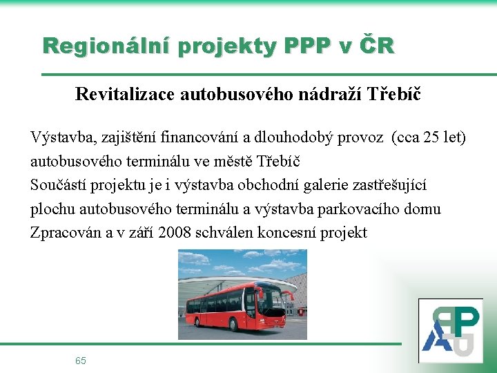 Regionální projekty PPP v ČR Revitalizace autobusového nádraží Třebíč Výstavba, zajištění financování a dlouhodobý