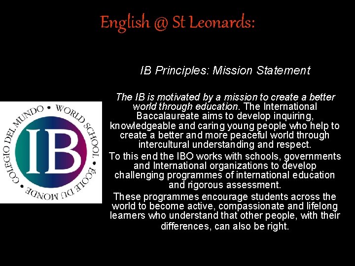 English @ St Leonards: IB Principles: Mission Statement The IB is motivated by a