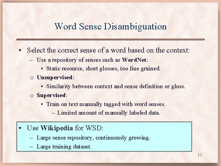 Word Sense Disambiguation • Select the correct sense of a word based on the