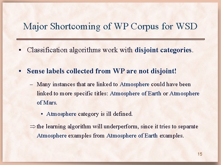 Major Shortcoming of WP Corpus for WSD • Classification algorithms work with disjoint categories.