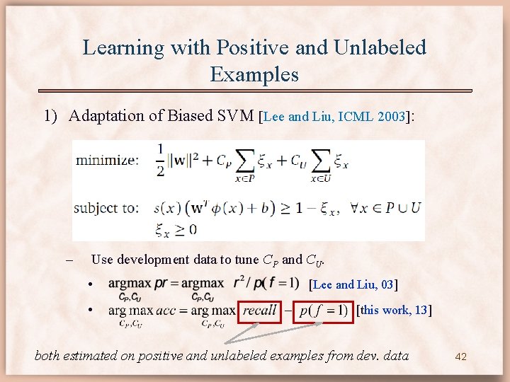 Learning with Positive and Unlabeled Examples 1) Adaptation of Biased SVM [Lee and Liu,