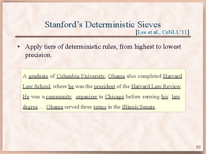 Stanford’s Deterministic Sieves [Lee et al. , Co. NLL’ 11] • Apply tiers of