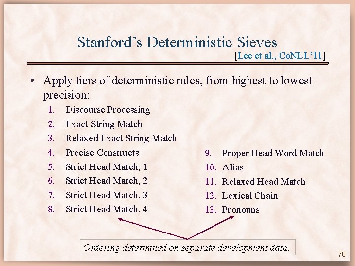 Stanford’s Deterministic Sieves [Lee et al. , Co. NLL’ 11] • Apply tiers of