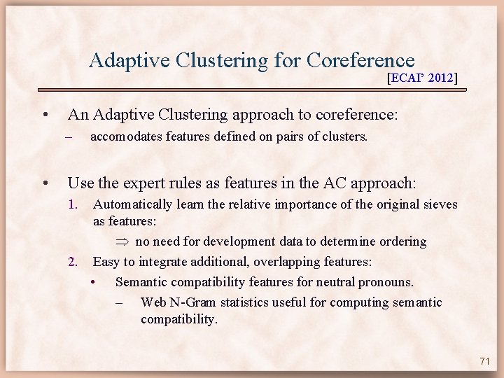 Adaptive Clustering for Coreference [ECAI’ 2012] • An Adaptive Clustering approach to coreference: –