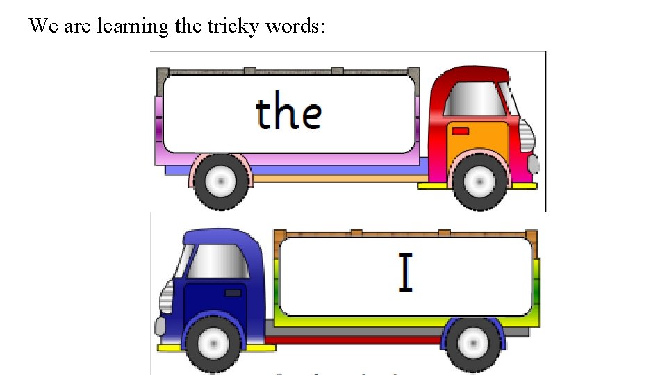 We are learning the tricky words: 
