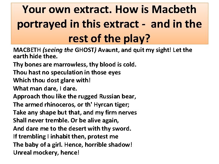 Your own extract. How is Macbeth portrayed in this extract - and in the