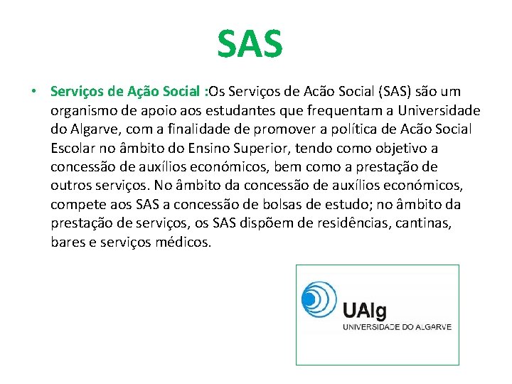 SAS • Serviços de Ação Social : Os Serviços de Acão Social (SAS) são