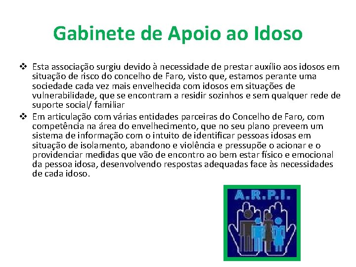 Gabinete de Apoio ao Idoso v Esta associação surgiu devido à necessidade de prestar