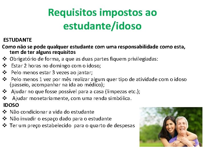 Requisitos impostos ao estudante/idoso ESTUDANTE Como não se pode qualquer estudante com uma responsabilidade