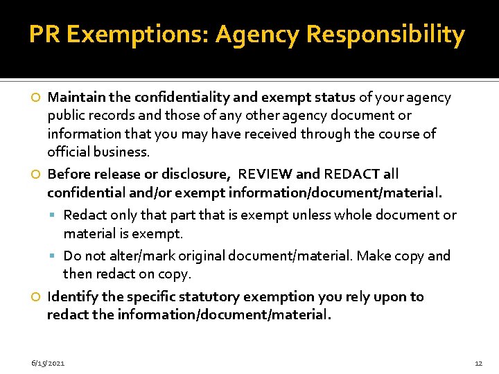PR Exemptions: Agency Responsibility Maintain the confidentiality and exempt status of your agency public