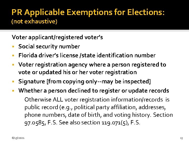 PR Applicable Exemptions for Elections: (not exhaustive) Voter applicant/registered voter’s Social security number Florida