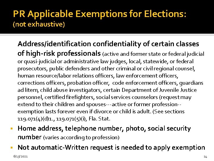 PR Applicable Exemptions for Elections: (not exhaustive) Address/identification confidentiality of certain classes of high-risk