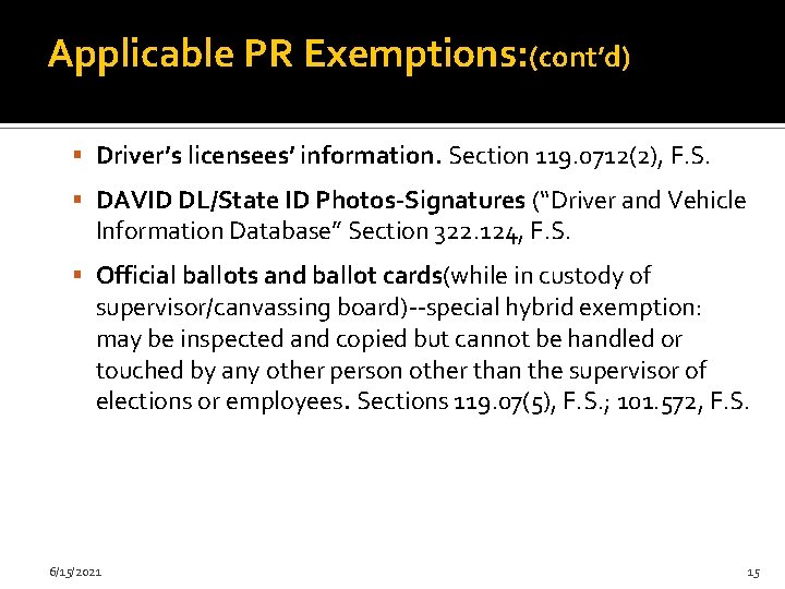 Applicable PR Exemptions: (cont’d) Driver’s licensees’ information. Section 119. 0712(2), F. S. DAVID DL/State