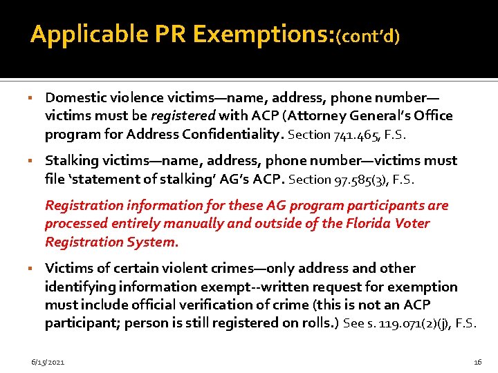 Applicable PR Exemptions: (cont’d) Domestic violence victims—name, address, phone number— victims must be registered