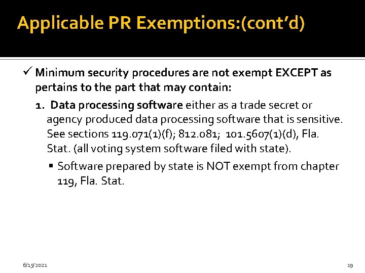 Applicable PR Exemptions: (cont’d) ü Minimum security procedures are not exempt EXCEPT as pertains